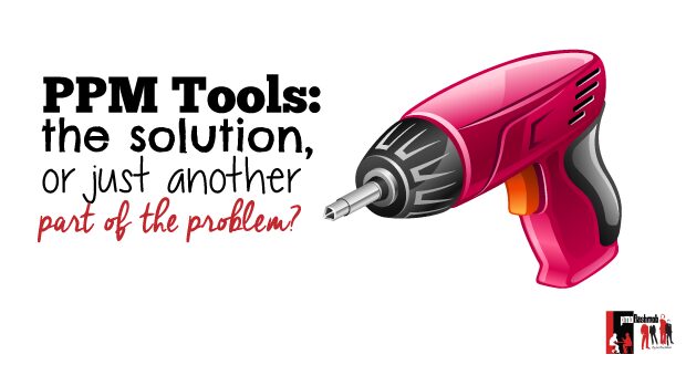 PPM Tools: The solution, or just another part of the problem?