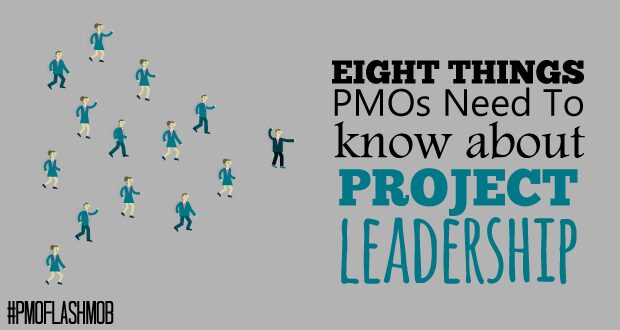 Eight Things PMOs Need to Know About Project Leadership