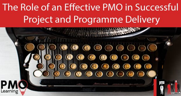 The Role of an Effective PMO in Successful Project and Programme Delivery