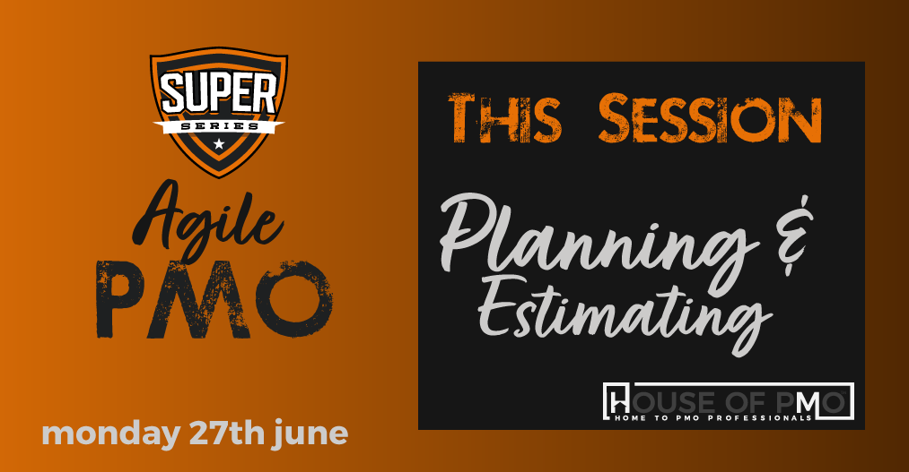 Agile PMO Super Series – Planning and Estimating