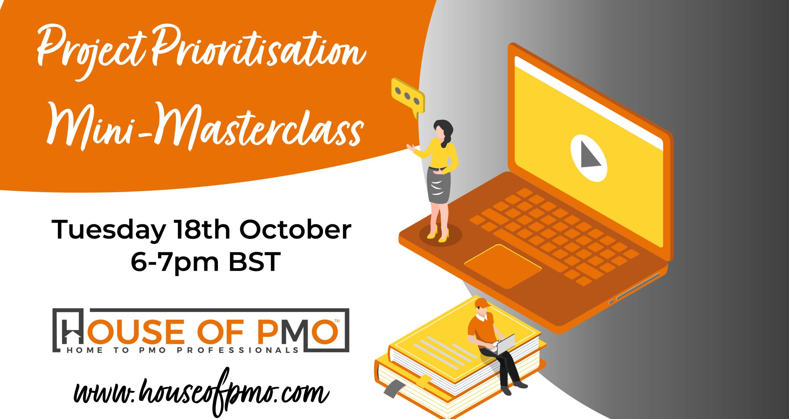 cartoon of a woman stood on top of a laptop and a man sat on top of a book. It is to advertise the house of PMO event Project Prioritisation Mini-Masterclass which is on the 18th of October, 6pm - 7pm