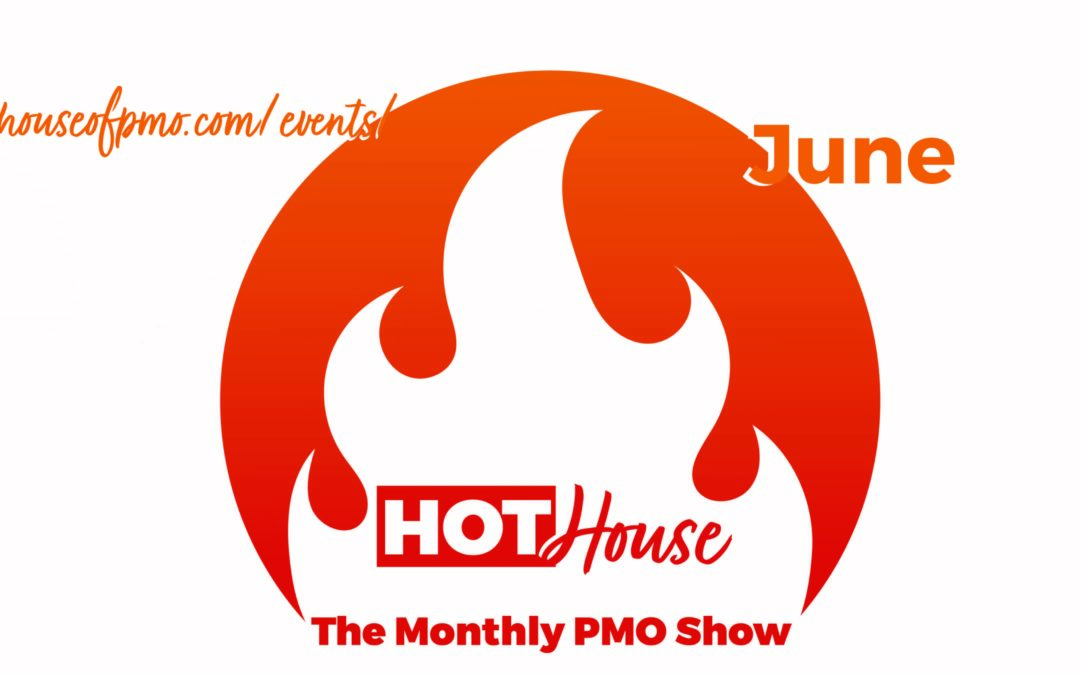 PMO HotHouse- June