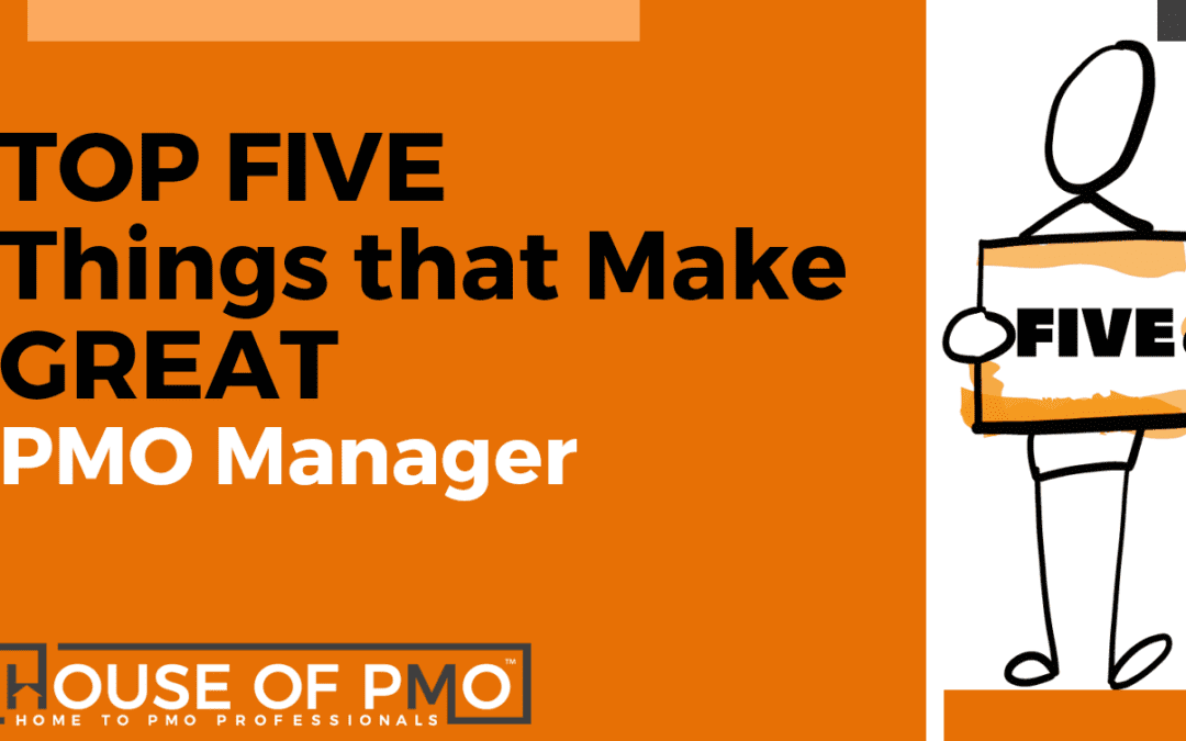 The Top Five Things That Make a Great PMO Manager