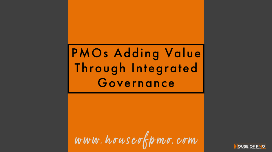 PMOs Adding Value Through Integrated Governance