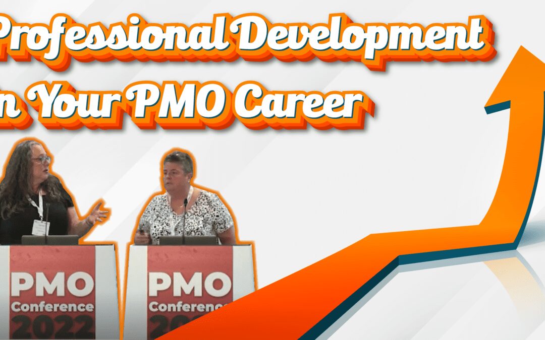 PMO Conference 2022 \\ Professional Development in Your PMO Career – Eileen Roden and Carol Hindley