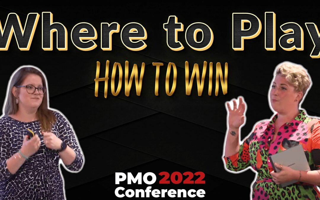 PMO Conference 2022 \\ Where to Play and How to Win: Our PMO Adventure – Kim Bree & Susie Palmer-Trew