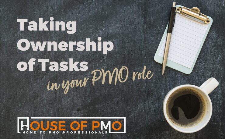 Taking Ownership of Tasks in Your PMO Role