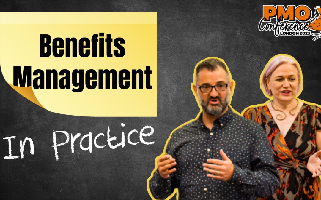 Putting Benefits Management into Practice – the Ups and Downs Learnt the Hard Way