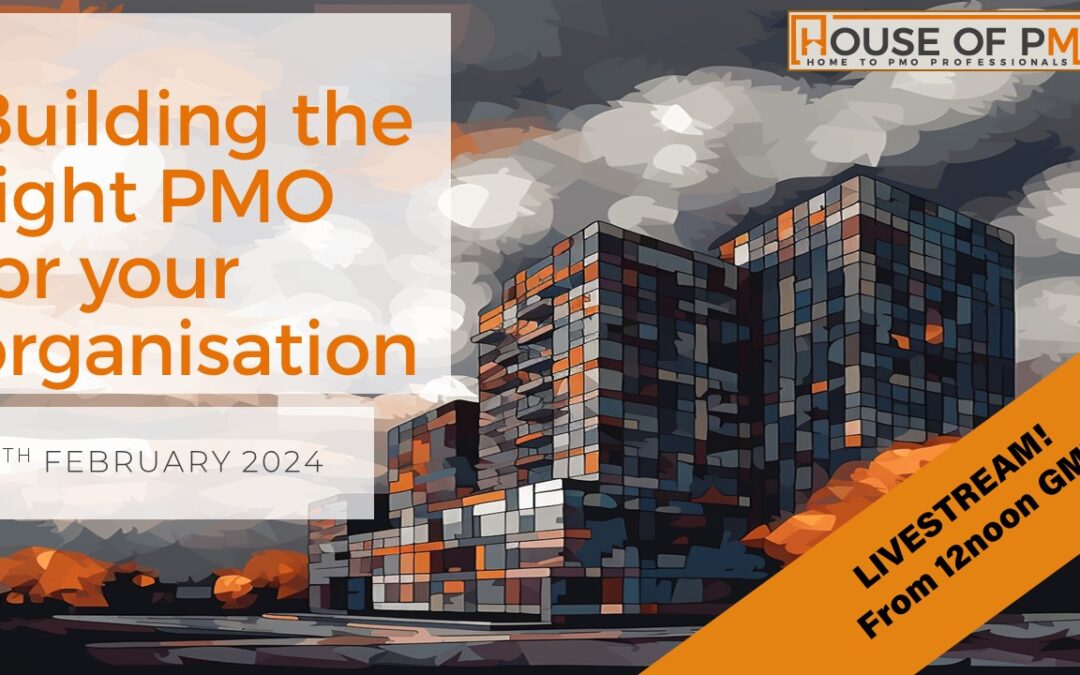 Building the Right PMO for Your Organisation – LIVESTREAM