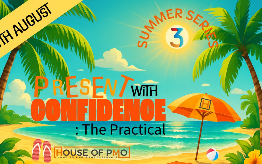 Present with Confidence – PMO Summer Series / Session Three
