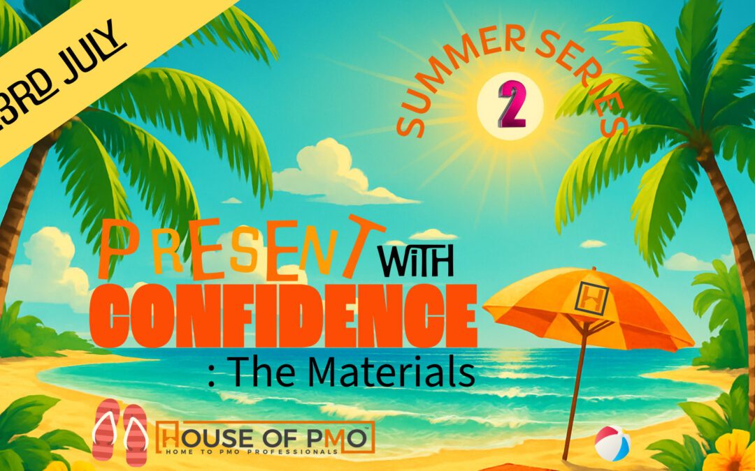 Present with Confidence – PMO Summer Series / Session Two
