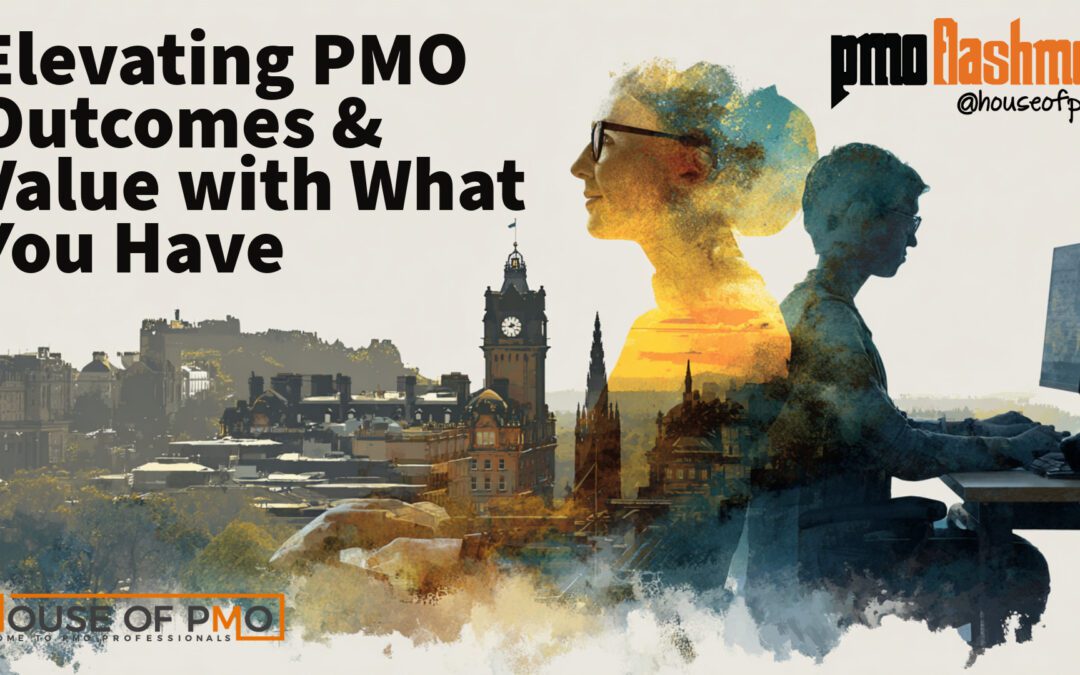 Elevating PMO Outcomes with What You’ve Got