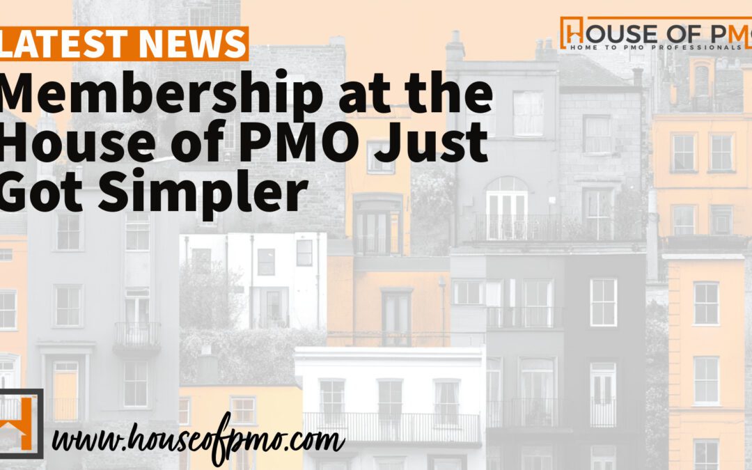 Membership at the House of PMO Just Got Simpler