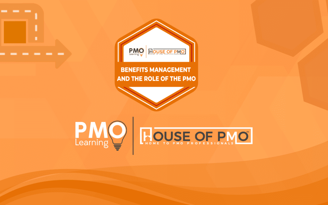 Benefits Management and the Role of the PMO