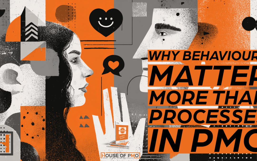Why Behaviours Matter More Than Processes in PMO