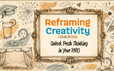 Reframing Creativity: Unlock Fresh Thinking in Your PMO