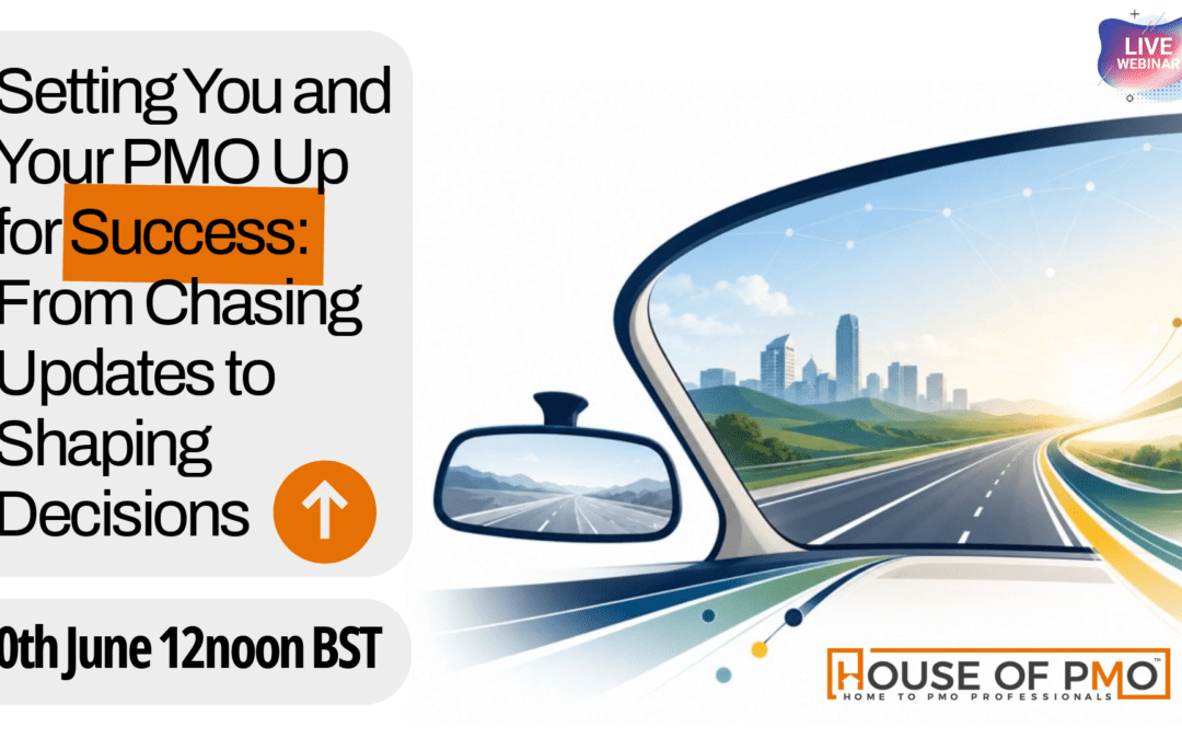 Setting You and Your PMO Up for Success: From Chasing Updates to Shaping Decisions